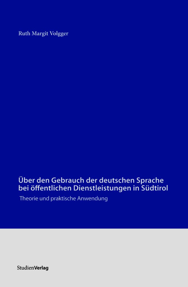 Über den Gebrauch der deutschen Sprache bei öffentlichen Dienstleistungen in Südtirol: Theorie und praktische Anwendung