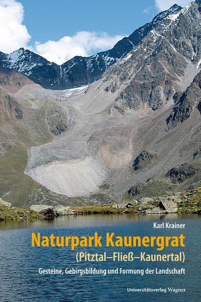 Naturpark Kaunergrat (Pitztal-Fließ-Kaunertal): Gesteine, Gebirgsbildung und Formung der Landschaft