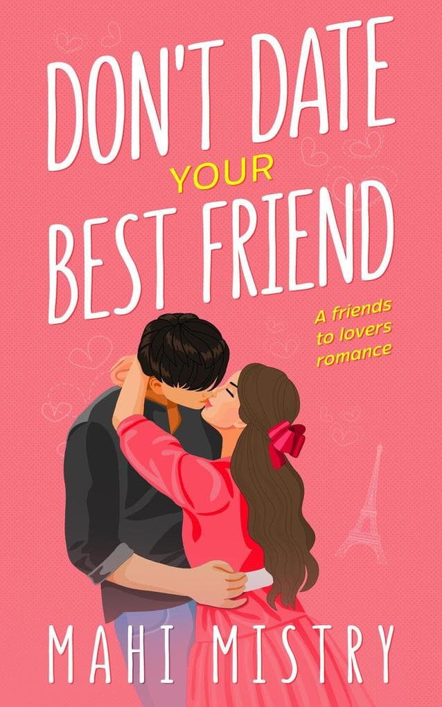 Don't Date Your Best Friend - A Friends to Lovers Romance