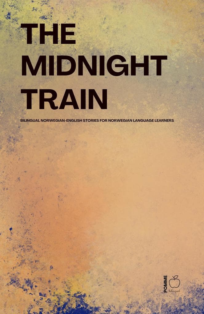 The Midnight Train Bilingual Norwegian-English Stories for Norwegian Language Learners