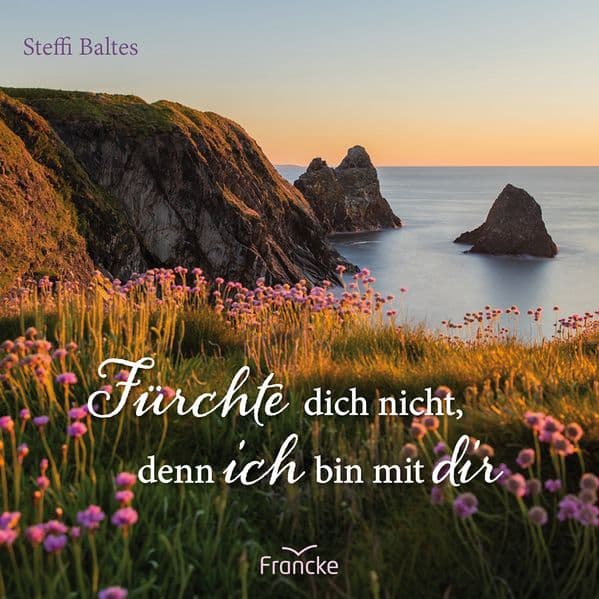 Fürchte dich nicht, denn ich bin bei dir