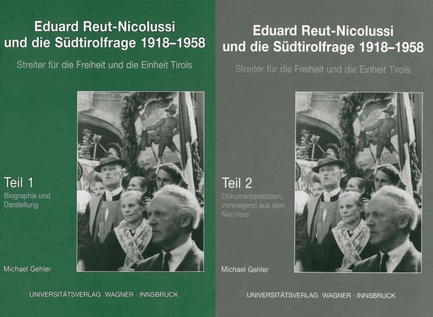 Eduard Reut-Nicolussi und die Südtirolfrage 1918-1958. Streiter für die Freiheit und die Einheit Tir