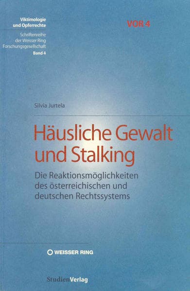 Häusliche Gewalt und Stalking: Die Reaktionsmöglichkeitendes österreichischen und deutschen Rechtssystems