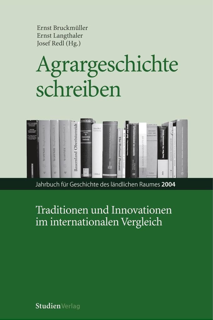 Agrargeschichte schreiben: Traditionen und Innovationen im internationalen Vergleich