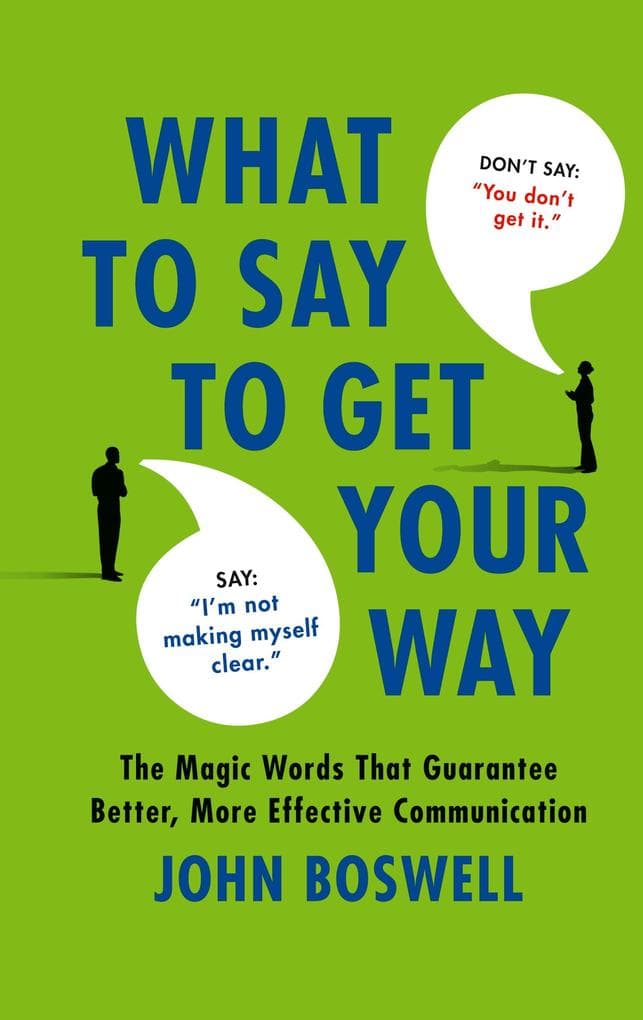 What to Say to Get Your Way