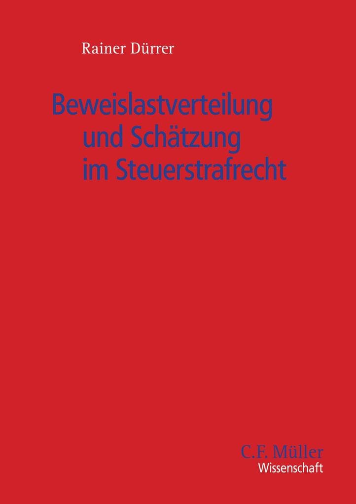 Beweislastverteilung und Schätzung im Steuerstrafrecht