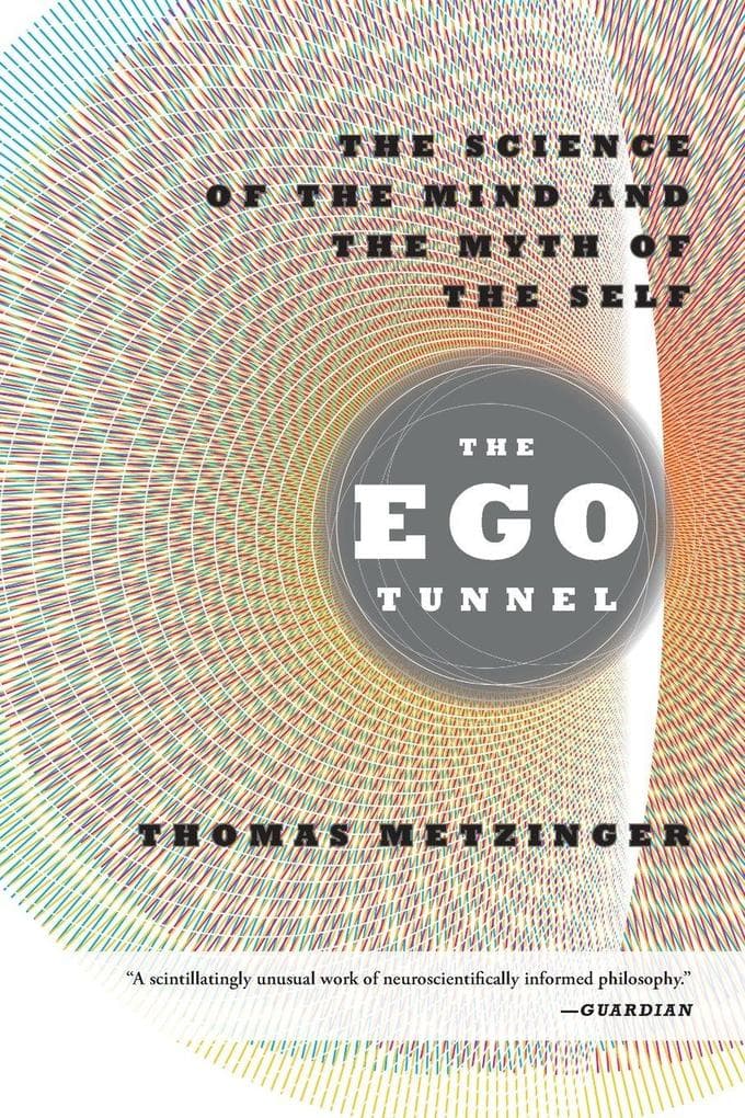 The Ego Tunnel: The Science of the Mind and the Myth of the Self