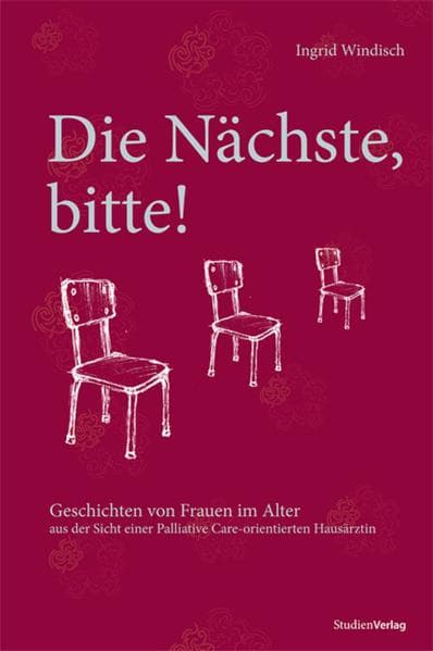 Die Nächste, bitte!: Geschichten von Frauen im Alter aus der Sicht einer Palliative Care-orientierten Hausärztin. Anhang: Die Würde des Körpers - Reflexionen