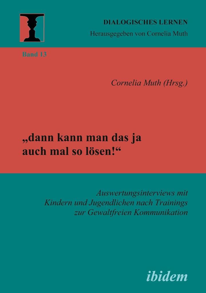 dann kann man das ja auch mal so lösen! Auswertungsinterviews mit Kindern und Jugendlichen nach Trainings zur Gewaltfreien Kommunikation