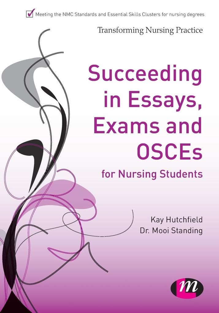 Succeeding in Essays, Exams and OSCEs for Nursing Students