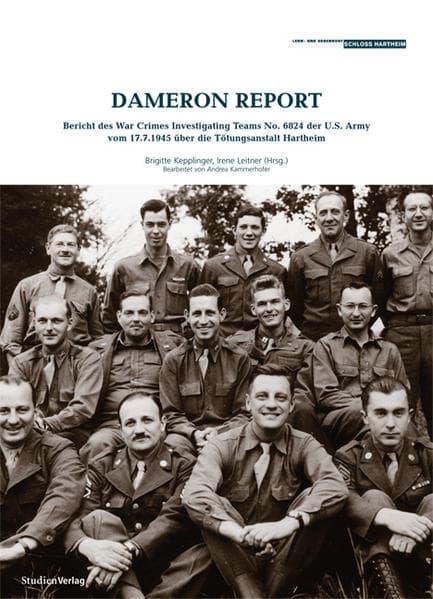 Dameron Report: Bericht des War Crimes Investigating Teams No 6824 der U.S. Army vom 17.7.1945 über die Tötungsanstalt Hartheim