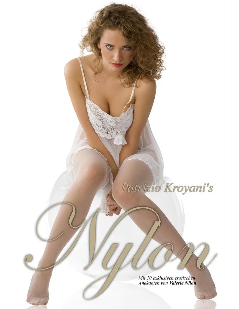 Nylon - Fine Art Photography: Mit 10 exklusiven erotischen Anekdoten von Valerie Nilon