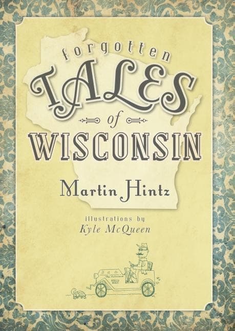 Forgotten Tales of Wisconsin