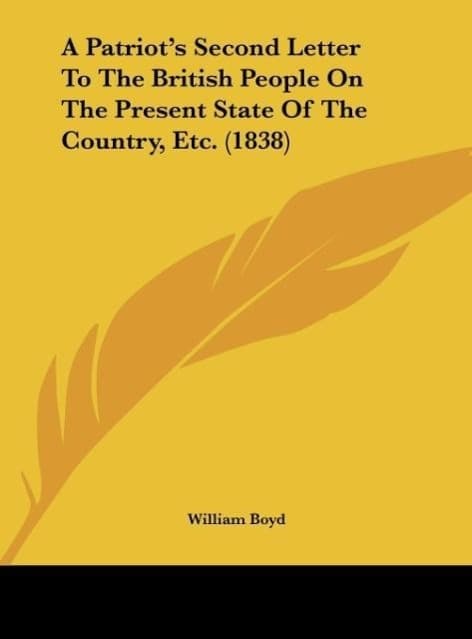 A Patriot's Second Letter To The British People On The Present State Of The Country, Etc. (1838)
