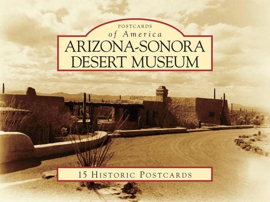 Arizona-Sonora Desert Museum: 15 Historic Postcards