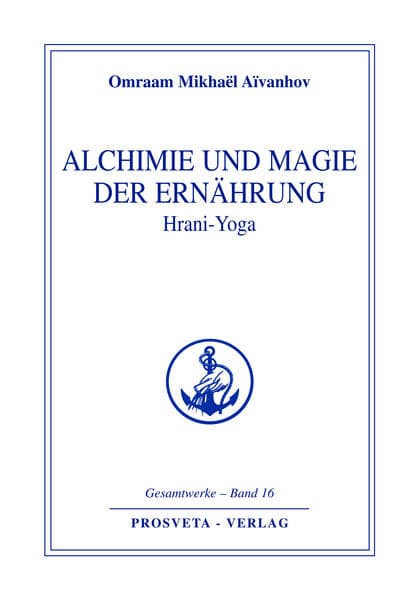 Alchemie und Magie der Ernährung - Hrani Yoga