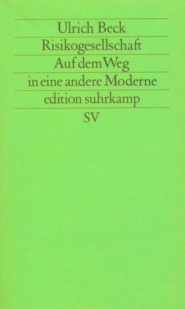 Risikogesellschaft. Auf dem Weg in eine andere Moderne