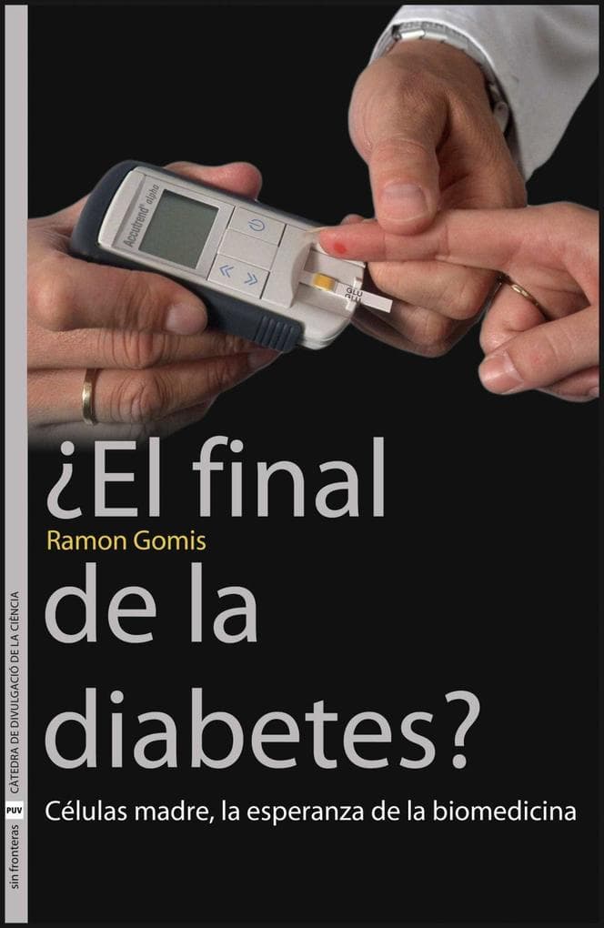 El final de la diabetes? : células madre, la esperanza de la biomedicina
