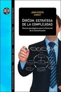 DirCom, estratega de la complejidad : nuevos paradigmas para la dirección de la comunicación