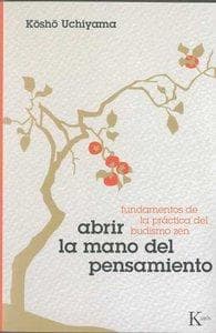 Abrir la mano del pensamiento : fundamentos de la práctica del budismo zen