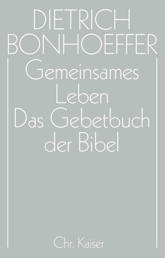 Gemeinsames Leben / Das Gebetbuch der Bibel