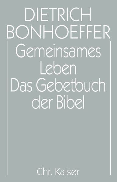 Gemeinsames Leben / Das Gebetbuch der Bibel