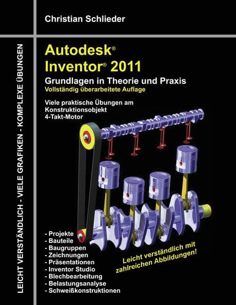 Autodesk Inventor 2011: Grundlagen in Theorie und Praxis - Viele Praktische Übungen am Konstruktionsobjekt 4-Takt-Motor