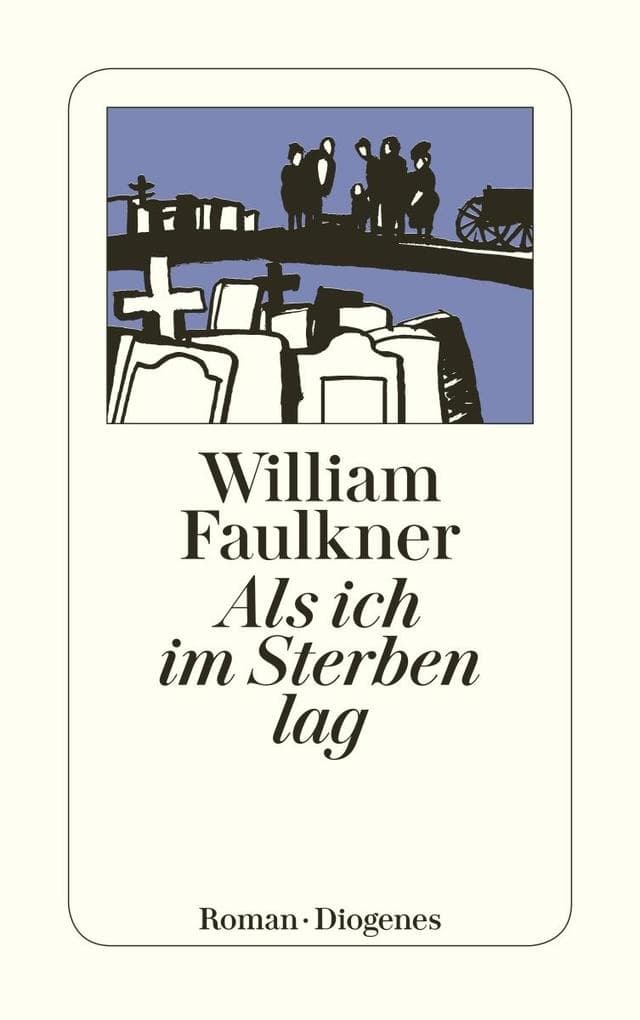 Als ich im Sterben lag: Roman