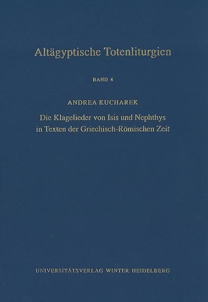 Altägyptische Totenliturgien / Die Klagelieder von Isis und Nephthys in Texten der Griechisch-Römisc