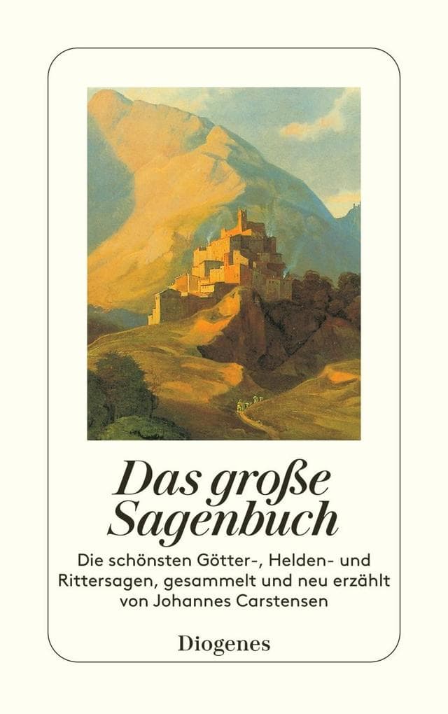 Das große Sagenbuch: Die schönsten Götter-, Helden- und Rittersagen