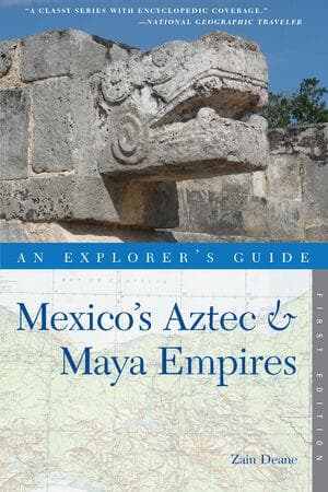An Explorer's Guide Mexico's Aztec and Maya Empires