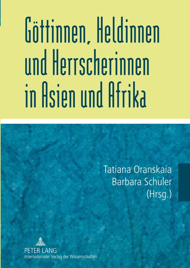 Göttinnen, Heldinnen und Herrscherinnen in Asien und Afrika