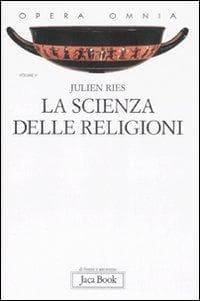 La scienza delle religioni. Storia, storiografia, problemi e metodi