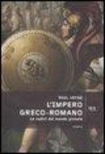 L' impero greco-romano. Le radici del mondo globale