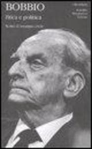 Etica e politica. Scritti di impegno civile