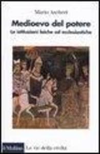 Medioevo del potere. Le istituzioni laiche ed ecclesiastiche