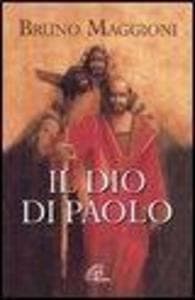 Il Dio di Paolo. Il vangelo della grazia e della libertà