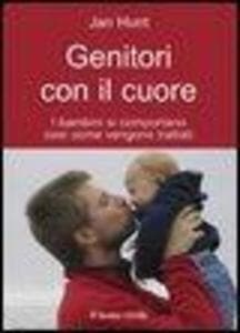 Genitori con il cuore. I bambini si comportano così come vengono trattati