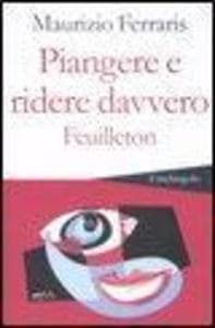 Piangere e ridere davvero. Feuilleton