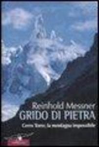 Grido di pietra. Cerro Torre, la montagna impossibile