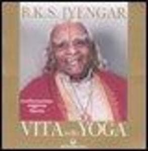 Vita nello yoga. Trasformazione, saggezza, libertà