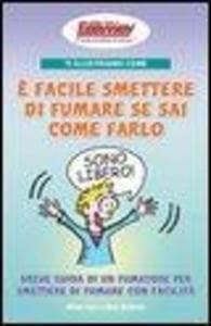 Ti illustriamo come è facile smettere di fumare se sai come farlo. Breve guida di un fumatore per smettere di fumare con facilità