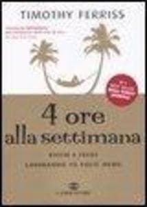 4 ore alla settimana. Ricchi e felici lavorando 10 volte meno