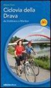 Ciclovia della Drava. Da Dobbiaco a Maribor
