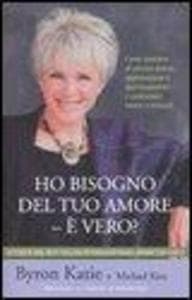Ho bisogno del tuo amore - è vero? Come smettere di cercare amore, approvazione e apprezzamento e cominciare invece a trovarli