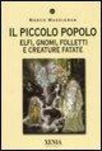 Il piccolo popolo. Elfi, gnomi, folletti e creature fatate