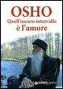 Quell'oscuro intervallo è l'amore