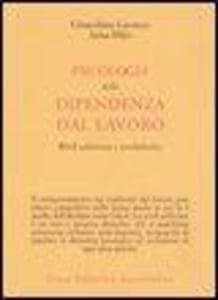 Psicologia della dipendenza dal lavoro. «Work addiction» e «workaholics»
