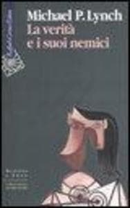 La verità e i suoi nemici