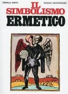Il simbolismo ermetico nei suoi rapporti con l'alchimia e la massoneria
